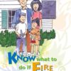 "Know What to do if Fire Happens to You: Protecting Yourself and Your Family" Booklet